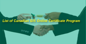 List of Canadian GIS Certificate Online Courses