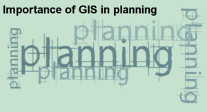 Importance of GIS in planning
