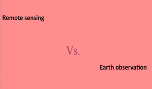 Differences between Remote sensing and Earth observation