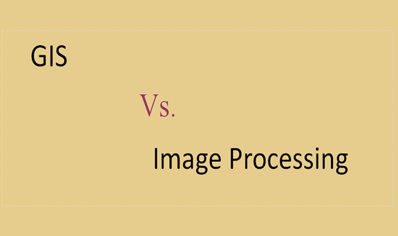 Difference between GIS and Image Processing